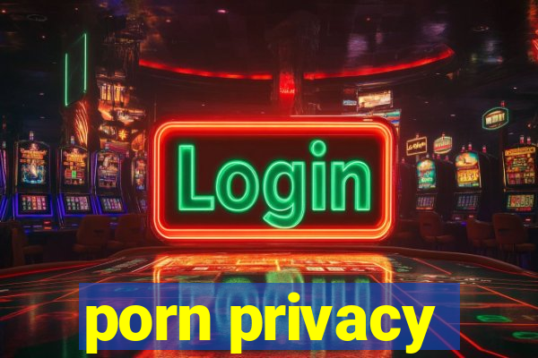 porn privacy